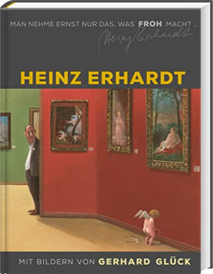 Man Nehme Ernst Nur Das, Was Froh Macht: Heinz Erhardt Und Gerhard Glück In Einem Großen Geschenkband