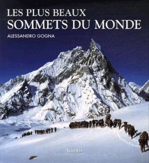 Alessandro Gogna Les Plus Beaux Sommets Du Monde