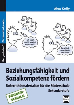 Alex Kelly - GEBRAUCHT Beziehungsfähigkeit und Sozialkompetenz fördern: Unterrichtsmaterialien für die Förderschule (5. bis 9. Klasse) - Preis vom