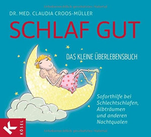 Croos-Müller, Dr. med. Claudia - GEBRAUCHT Schlaf gut - Das kleine Überlebensbuch: Soforthilfe bei Schlechtschlafen, Albträumen und anderen