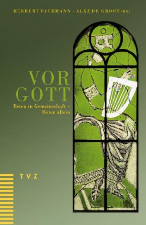 Alke de Groot Vor Gott: Beten In Gemeinschaft - Beten Allein