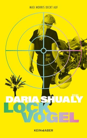 Daria Shualy Lockvogel: Ein Kriminalroman