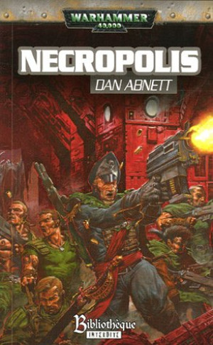 Dan Abnett Fantômes De Gaunt. La Fondation, Cycle 1er. Vol. 3. Necropolis