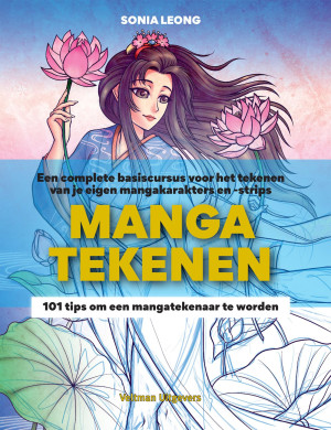 Manga Tekenen: Een Complete Basiscursus Voor Het Tekenen Van Je Eigen Mangakarakters En -Strips : 101 Tips Om Een Mangatekenaar Te Worden