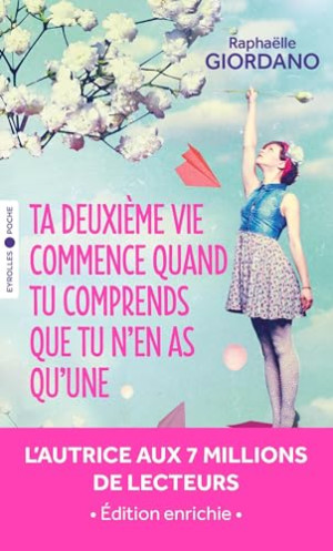 Raphaëlle Giordano Ta Deuxième Vie Commence Quand Tu Comprends Que Tu N'En As Qu'Une