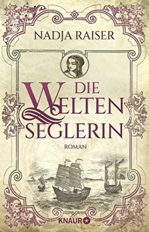 Nadja Raiser Die Weltenseglerin: Roman