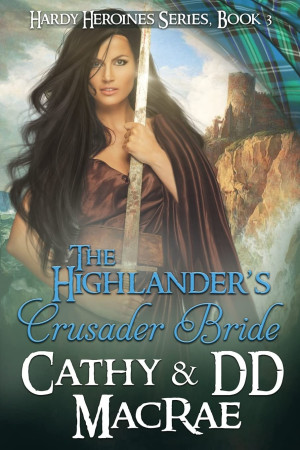 Cathy MacRae The Highlander'S Crusader Bride: Book 3 In The Hardy Heroines Series