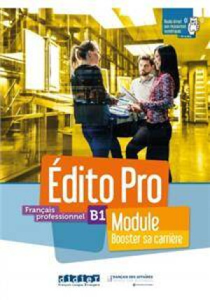 Edito Pro. B1 Module. Booster sa carriere. Podręcznik + ćwiczenia