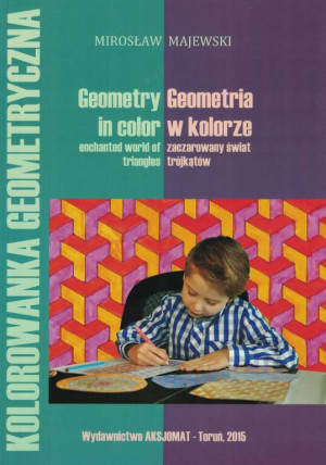 Geometria w kolorze. Zaczarowany świat trójkątów.