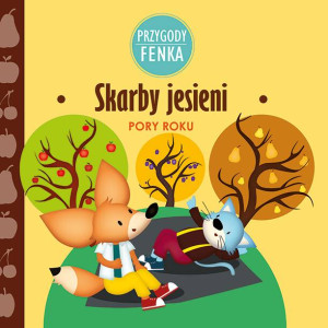 Skarby jesieni. Pory roku. Przygody Fenka
