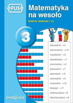 PUS. Matematyka na wesoło 3. Zadania tekstowe. Część 1