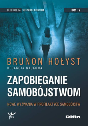 Nowe wyzwania w profilaktyce samobójstw. Zapobieganie samobójstwom. Tom 4