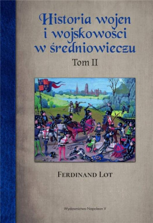 Historia wojen i wojskowości w średniowieczu. Tom 2.