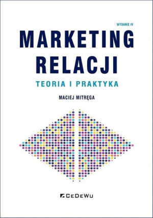 Marketing relacji. Teoria i praktyka