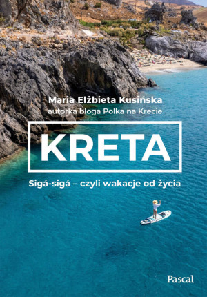 Kreta. Siga-siga - czyli wakacje od życia