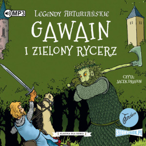 Gawain i Zielony Rycerz. Legendy arturiańskie. Tom 5 CD. Audiobook