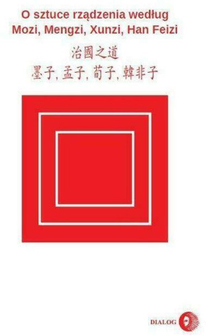 O sztuce rządzenia według Mozi, Mengzi, Xunzi, Han Feizi