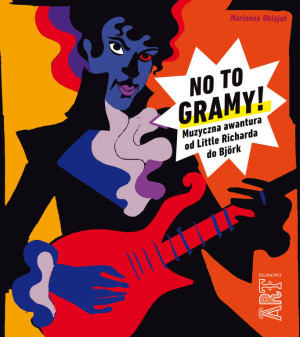 No to gramy! Muzyczna awantura od Little Richarda do Björk. ART Egmont