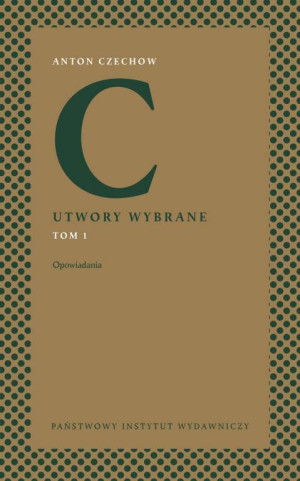 Anton Czechow. Utwory wybrane T.1 Opowiadania