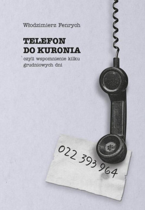 Telefon do Kuronia, czyli wspomnienie kilku...