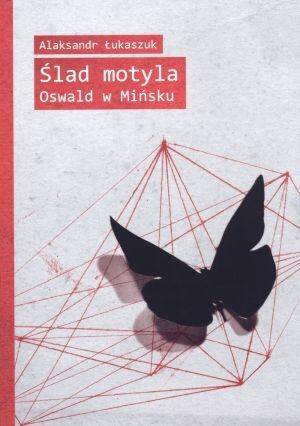 Ślad motyla. Oswald w Mińsku