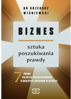 Biznes - sztuka poszukiwania prawdy