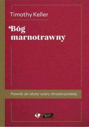 Bóg marnotrawny. Powrót do istoty wiary chrześcijańskiej