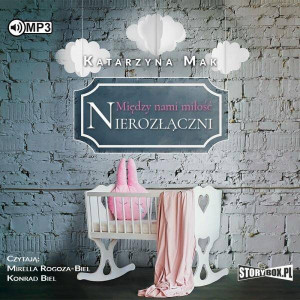 Nierozłączni. Między nami miłość. Tom 3. Audiobook