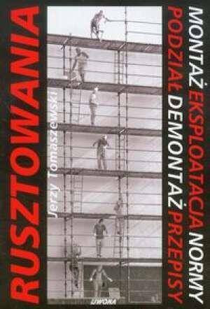 Rusztowania. Montaż, eksploatacja, normy, podział, demontaż, przepisy