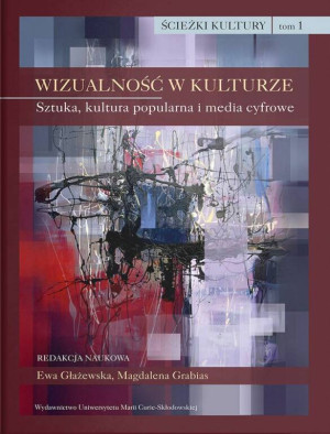 Wizualność w kulturze. Ścieżki kultury. Tom 1