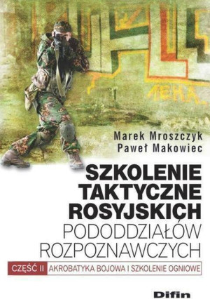 Szkolenie taktyczne rosyjskich pododdziałów rozpoznawczych, część II