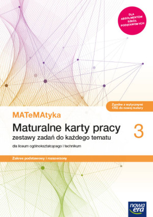 Matematyka 3. Maturalne karty pracy zestawy zadań do każdego tematu dla liceum ogólnokształcącego i technikum. Zakres podstawowy i rozszerzony