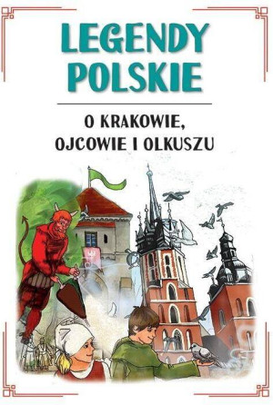 Legendy polskie o Krakowie, Ojcowie i Olkuszu