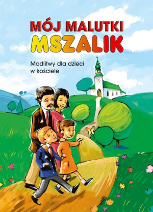 Mój malutki mszalik. Modlitwy dzieci w kościele