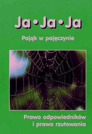 Ja, ja, ja. Pająk w pajęczynie. Prawo odpowiedników i prawo rzutowania