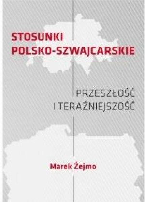 Stosunki polsko-szwajcarskie. Przeszłość i teraźniejszość
