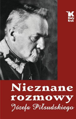 Nieznane rozmowy Józefa Piłsudskiego