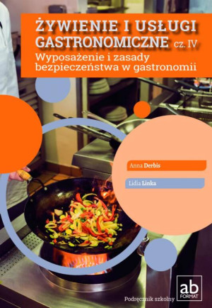 Żywienie i usługi gastronomiczne. Wyposażenie i zasady bezpieczeństwa w gastronomii. Część 4