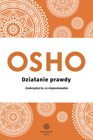Osho. Działanie prawdy