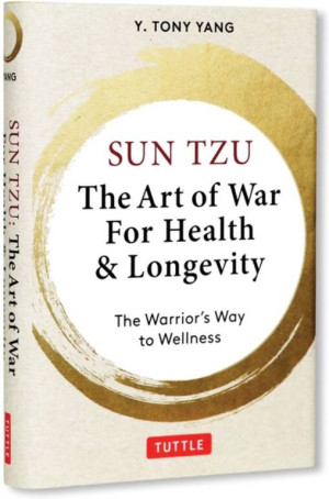 Sun Tzu. The Art of War for Health & Longevity