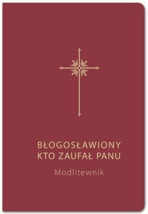 Modlitewnik. Błogosławiony kto zaufał Panu (bordo)