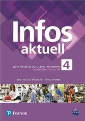 Infos Aktuell 4. Podręcznik wieloletni z kodem dostępu do eDesku. Poziom B1/B2. Język niemiecki. Liceum i technikum