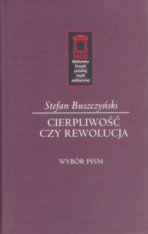 Stefan Buszczyński. Cierpliwość czy rewolucja