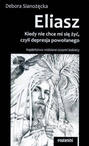 Eliasz. Kiedy nie chce mi się żyć, czyli depresja powołanego
