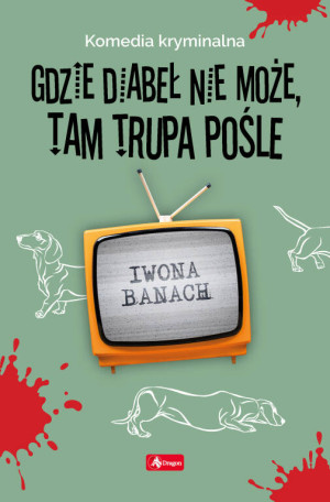 Gdzie diabeł nie może, tam trupa pośle. Seria z trupem. Tom 3