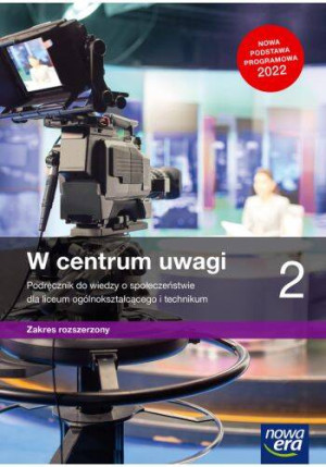 W centrum uwagi 2. Podręcznik do wiedzy o społeczeństwie dla liceum ogólnokształcącego i technikum. Zakres rozszerzony