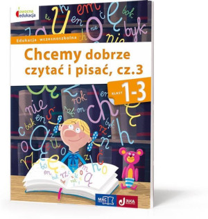 Chcemy dobrze czytać i pisać, część 3. Klasa 1-3. Owocna Edukacja