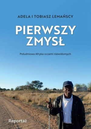 Pierwszy zmysł. Południowa Afryka oczami niewidomych