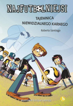 Tajemnica niewidzialnego karnego. Najfutbolniejsi. Tom 7