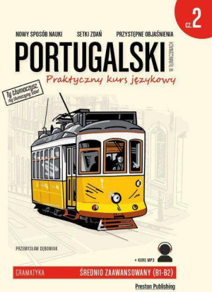 Portugalski w tłumaczeniach. Praktyczny kurs językowy. Gramatyka 2. Poziom średnio zaawansowany B1/B2